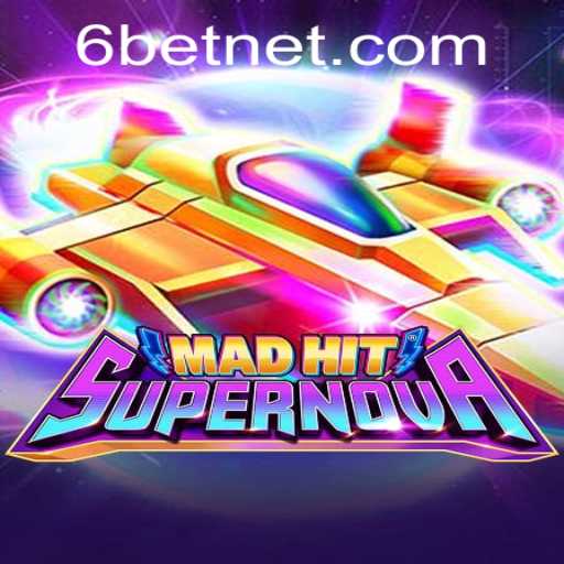 MadHitSupernova and the 6Bet Revolution: Redefining the Gaming World