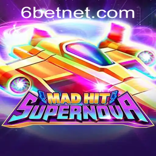 MadHitSupernova and the 6Bet Revolution: Redefining the Gaming World